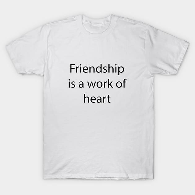 Friendship Quote 6 T-Shirt by Park Windsor